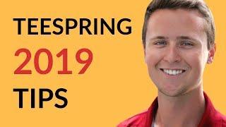 2019 TEESPRING TIPS