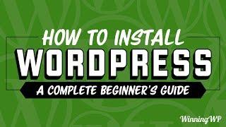 How to Install WordPress - A Complete Beginner’s Guide (2019)