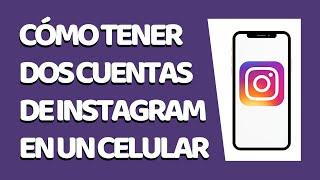 Cómo Tener Dos Cuentas de Instagram en el Mismo Celular 2020
