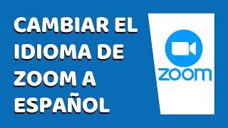 Cómo Cambiar el Idioma de Zoom a Español 2020