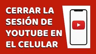 Cómo Cerrar Sesión en YouTube Desde el Celular 2022