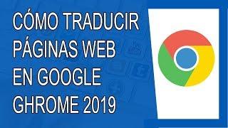 Cómo Traducir Páginas Web en Google Chrome 2019 (Agosto 2019)