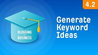 How to Generate Keyword Ideas with Keyword Research Tools [4.2]