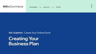 Lesson 2: Creating Your Business Plan | Creating Your Online Store | Wix eCommerce School