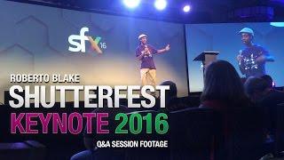 ShutterFest 2016 KEYNOTE | ROBERTO BLAKE Q&A SESSION