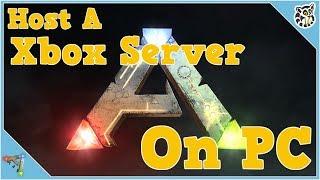 How To Host A XBOX Server On PC - Ark: Survival Evolved - Tutorial