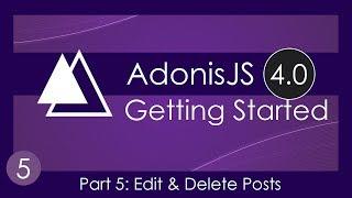 Getting Started With AdonisJS 4.0 [5] - Edit & Delete Posts