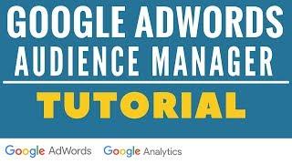 Google AdWords Audience Manager and Google Analytics Remarketing Audience Definitions Tutorial