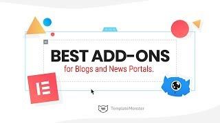Best Elementor Add-Ons for Blogs and News Websites. TemplateMonster