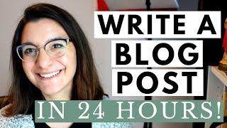 How to Write a Blog Post in 24 Hours