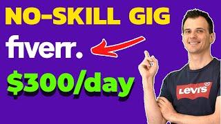 How to Make Money on Fiverr WITHOUT SKILLS: $300/Day Using FREE TOOLS