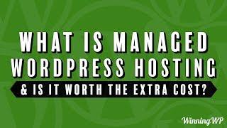 What Is Managed WordPress Hosting - And Is It Worth The Extra Cost?