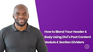 How to Blend Your Header & Body Using Divi’s Post Content Module & Section Dividers