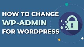 How To Change WP-Admin Url For Wordpress - Hide Your WP-Admin!