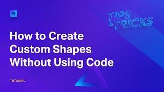 How to Create Custom Shapes Without Using Code