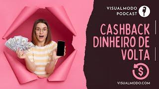 Cultura do Cashback: Dinheiro de Volta Nas Compras - Visualmodo Podcast #12