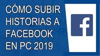 Cómo Subir Historias a Facebook Desde PC Sin Programas 2019 (Agosto 2019)