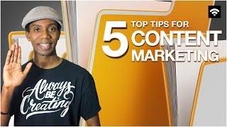 Top 5 Tips For Content Marketing [Small Business]