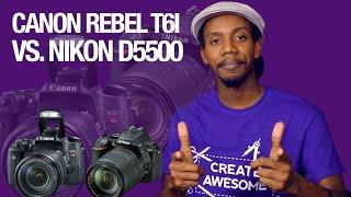 Canon Rebel T6i VS Nikon D5500
