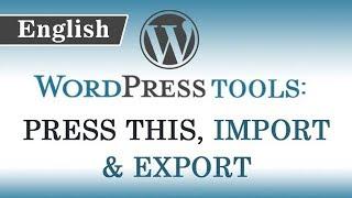 11.) Wordpress Tools || Explanation of Press This, Direct Link, Import & Export Tools