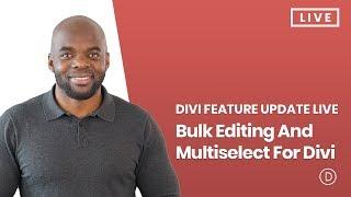 Divi Feature Update LIVE - Bulk Editing And Multiselect For Divi