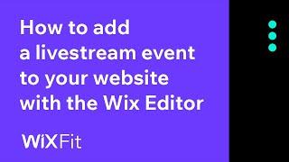 How to add a livestream event to your website with the Wix Editor | Wix Fit