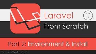 Laravel From Scratch [Part 2] - Environment Setup & Laravel Installation