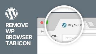 How to Remove WordPress Icon from Browser Tab? Easy Tutorial