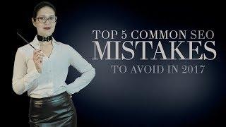 50 Shades of SEO: Top 5 Common SEO Mistakes to Avoid