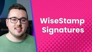 WiseStamp Signatures: An Overview and Review