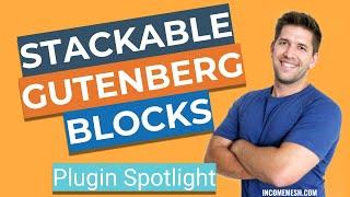 Gutenberg Plugin Spotlight - Stackable Blocks
