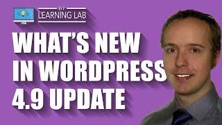 WordPress 4.9 - New Features & Functionality