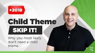 You Don't Need A WordPress Child Theme Most Likely - Here's Why