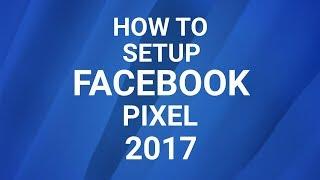 How To Setup Your FaceBook Pixel - Facebook Pixel Tutorial 2017 - EASY!