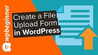 How to Create a File Upload Form in WordPress in 2020 Step by Step