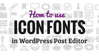 How to Use Icon Fonts in WordPress Post Editor