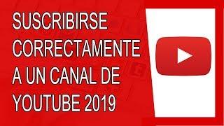 Cómo Suscribirse a un Canal de Youtube 2019 (Correctamente)