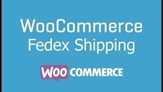 How To Use The Fedex Plugin With WooCommerce - WooCommerce Fedex Shipping Tutorial