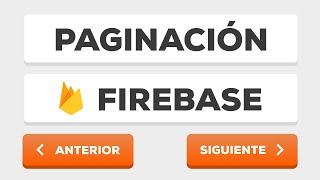 Firebase - Paginación Sencilla y Rápida