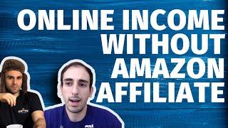 ONLINE INCOME WITHOUT AMAZON AFFILIATE with Joe and Mike from Build Assets Online