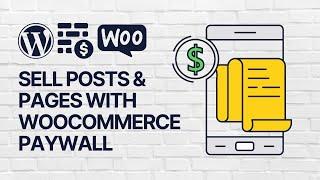 How To Sell Posts & Pages as WooCommerce Products? WordPress Paywall Solution For Beginners
