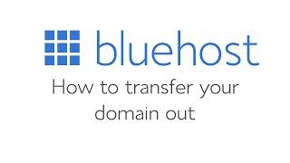 How to transfer a domain out of Bluehost