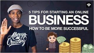 5 Tips for Starting an Online Business | Advice for For Business Productivity
