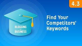 How to Find Keywords Your Competitors are Ranking For [4.3]