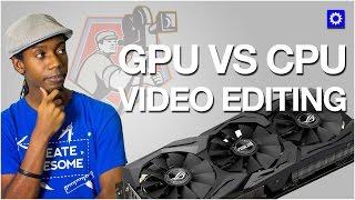 GPU vs CPU Video Rendering and Video Editing