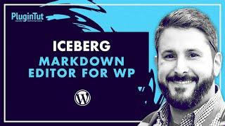 Iceberg WordPress Markdown Editor plugin. Amazing post editing experience!