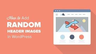 How to Add Random Header Images to Your WordPress Blog