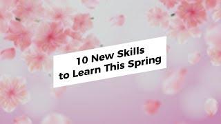 10 New Skills to Learn This Spring