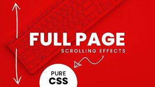 Full Page Scrolling Effects  | Pure CSS Scroll Effects