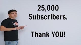 25,000 Subscribers On Youtube. Thank You All!